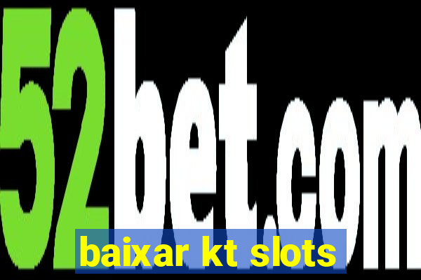 baixar kt slots